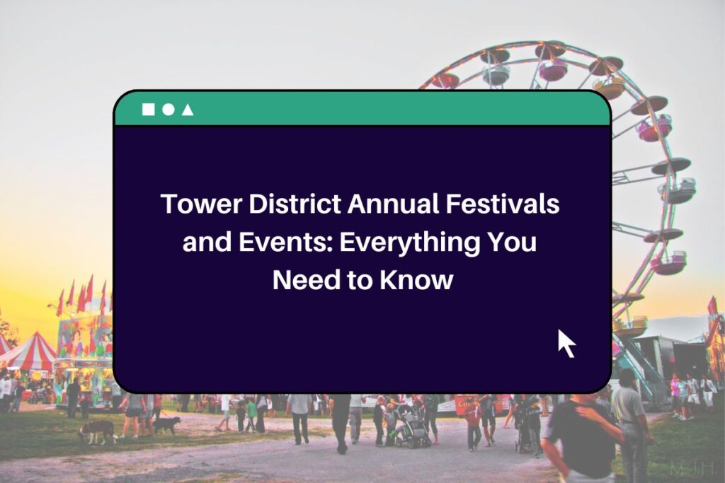 Tower District Annual Festivals and Events: Everything You Need to Know