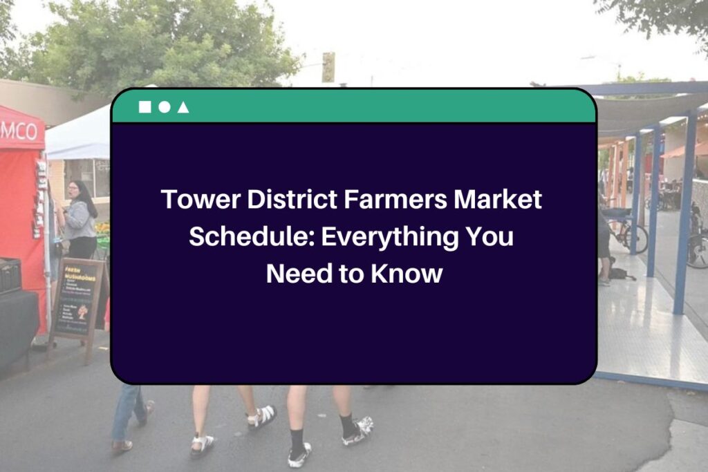 Tower District Farmers Market Schedule: Everything You Need to Know