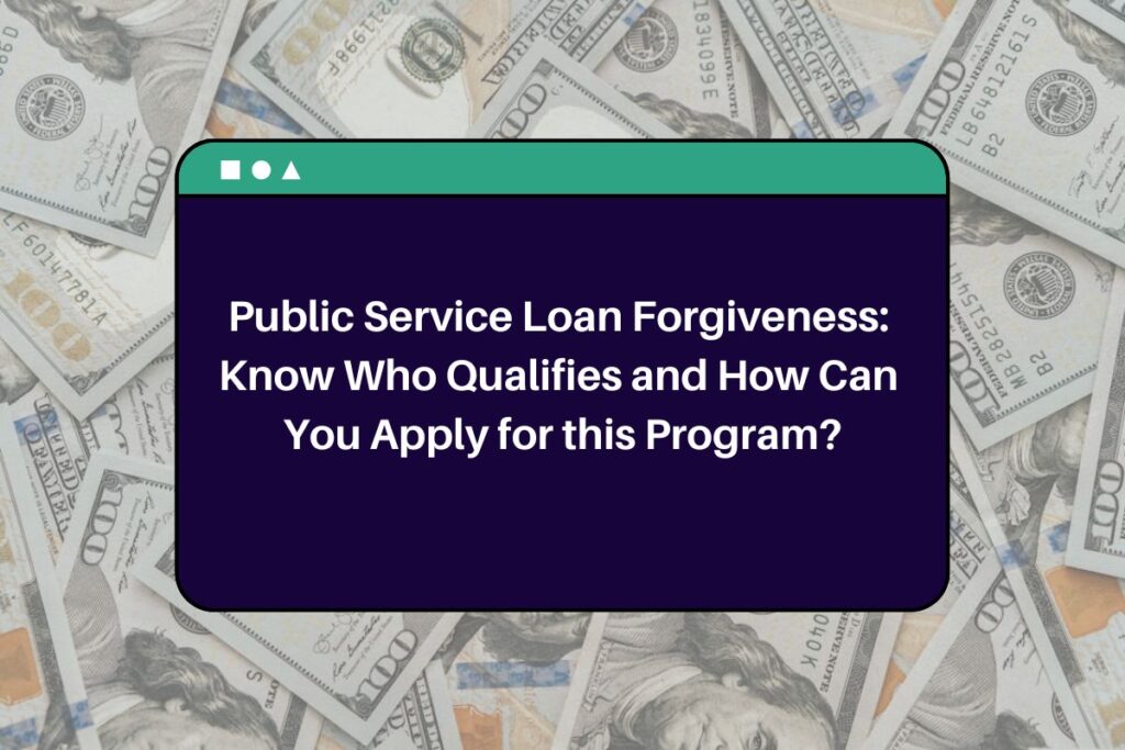 Public Service Loan Know Who Qualifies and How Can You